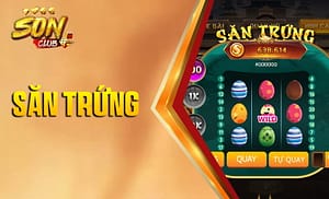 Đặt cược Săn Trứng Sonclub